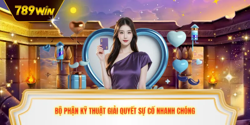 Bộ phận kỹ thuật giải quyết sự cố nhanh chóng