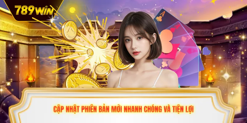 Cập nhật phiên bản mới nhanh chóng và tiện lợi