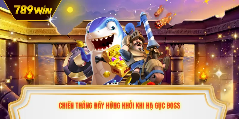 Chiến thắng đầy hứng khởi khi hạ gục boss