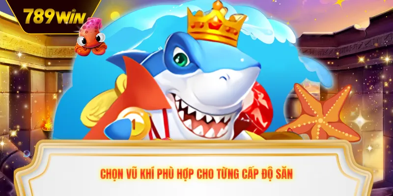 Chọn vũ khí phù hợp cho từng cấp độ săn