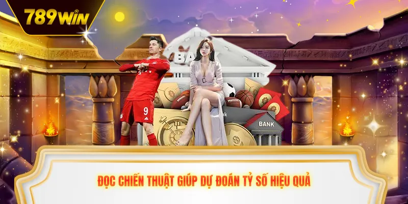 Đọc chiến thuật giúp dự đoán tỷ số hiệu quả