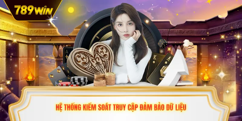 Hệ thống kiểm soát truy cập đảm bảo dữ liệu