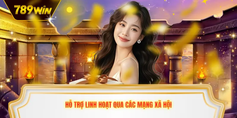 Hỗ trợ linh hoạt qua các mạng xã hội