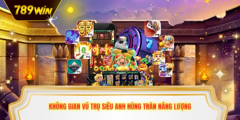 Không gian vũ trụ siêu anh hùng tràn năng lượng 