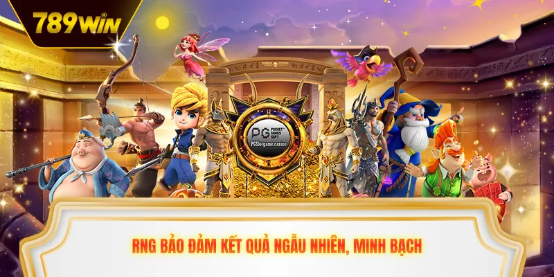 RNG bảo đảm kết quả ngẫu nhiên, minh bạch 