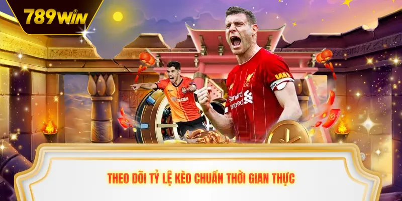 Theo dõi tỷ lệ kèo chuẩn thời gian thực