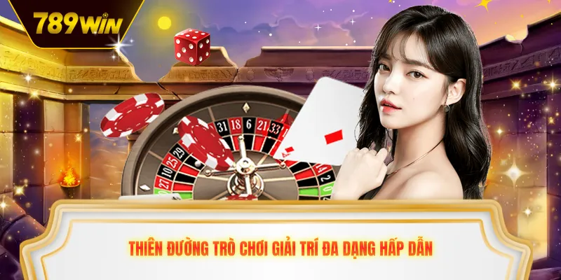 Thiên đường trò chơi giải trí đa dạng hấp dẫn