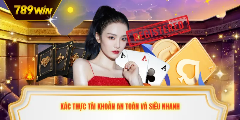Xác thực tài khoản an toàn và siêu nhanh
